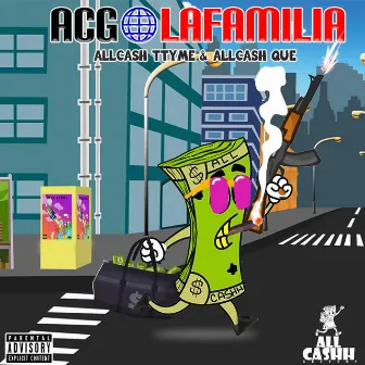 ACG LaFamila by AllCash Ttyme