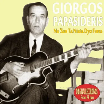 Na San Ta Niata Dyo Fores (Original Recordings from 78 rpm) by Giorgos Papasideris