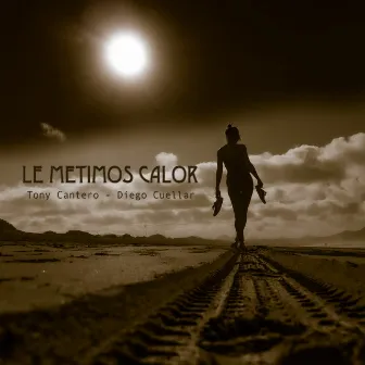 Le Metimos Calor by Tony Cantero