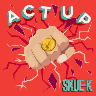 Act Up by Skue-K