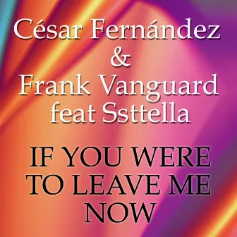 If You Were to Leave Me Now (feat. Ssttella) by 