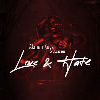 Love & Hate by Akman Kayz