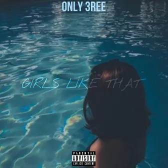 GIRLS LIKE THAT by ONLY 3REE