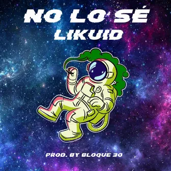 No Lo Sé by Likuid