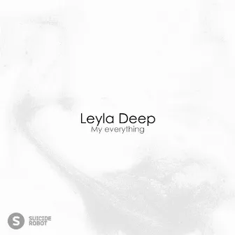 My everything by Leyla Deep