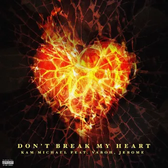 Don't Break My Heart by Kam Michael