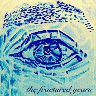 The Fractured Years by The Fractured Years