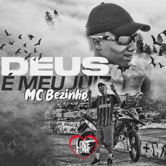 Deus É Meu Juiz by MC Bezinho