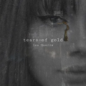 Tears of Gold by Isa Guerra