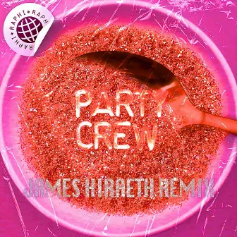 Party Crew (James Hiraeth Remixes) by James Hiraeth