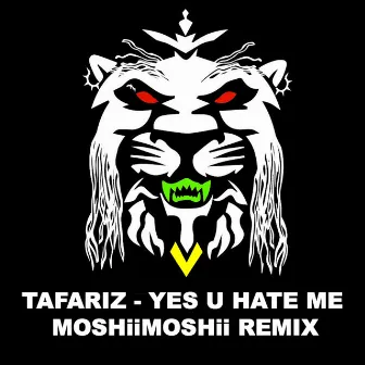 Yes U Hate Me (MoshiiMoshii Remix) by Tafariz