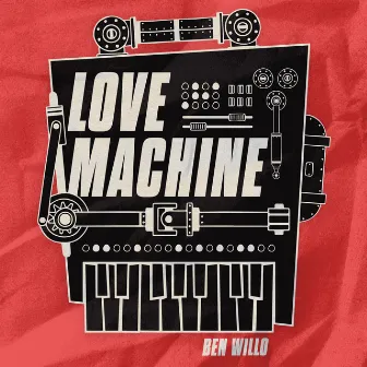 Love Machine by Ben Willo