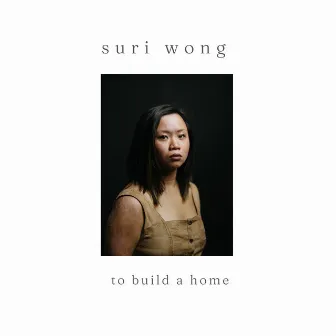 To Build a Home by Suri Wong