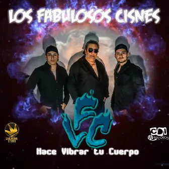 Hace Vibrar tu Cuerpo by LOS FABULOSOS CISNES