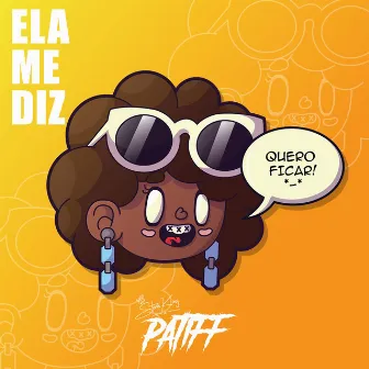 Ela Me Diz by Patiff