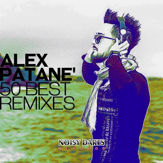 Alex Patane' 50 Best Remixes by Alex Patane'