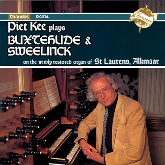 Piet Kee Plays Buxtehude & Sweelinck Organ Works by Piet Kee