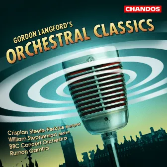 Langford: Fantasia and Ceremonial Prelude, Trumpet Concertino, Four Movements for String Orchestra, A Song for All Seasons and other Orchestral Classics by Gordon Langford