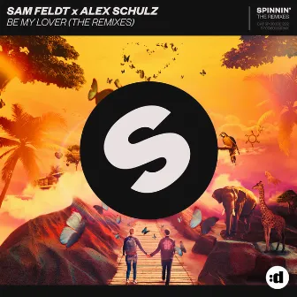 Be My Lover (Remixes) by Alex Schulz