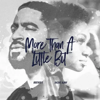 More Than a Little Bit by Brother E