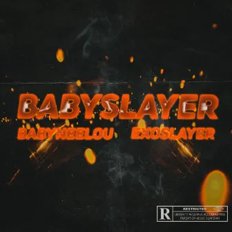 BabySlayer by EXOSLAYER