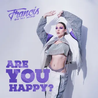 Are You Happy? by Francis On My Mind