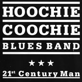 21st Century Man by Hoochie Coochie Blues Band