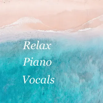 Relax Piano Vocals by Re-lax