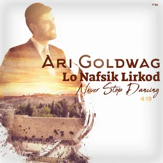 Lo Nafsik Lirkod by Ari Goldwag