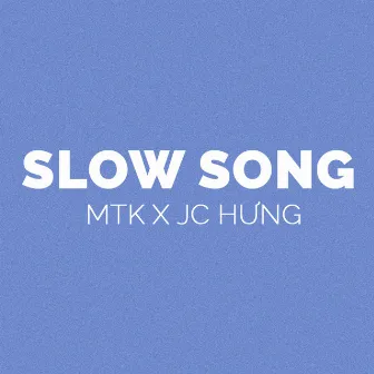 SLOW SONG by JC Hưng