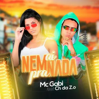 Nem Ai pra Nada by Mc Gabi