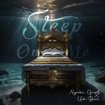 Sleep on Me by Nyeski Great