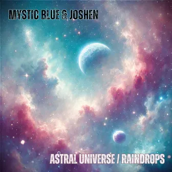 Astral Universe / Raindrops by Mystic Blue