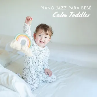 Piano Jazz para Bebê – Calm Toddler, Nighty Night Piano Babies Lullaby, Smooth Jazz Room for Newborns, Jazz for Babies in the Womb, Hush Baby Jazz 2022 by Canções de Ninar Bebê Clube