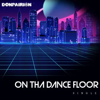 On Tha Dance Floor by DONPAIRION