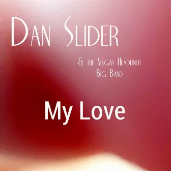 My Love by Dan Slider