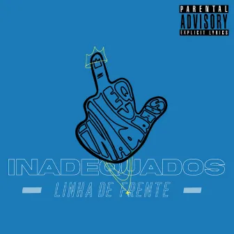 Na Linha de Frente by INADEQUADOS GANG