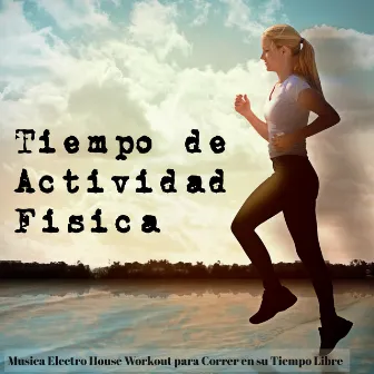 Tiempo de Actividad Física - Musica Electro House Workout para Correr en su Tiempo Libre by Unknown Artist