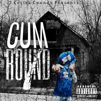 CUM ROUND 7 by Looney Vuitton