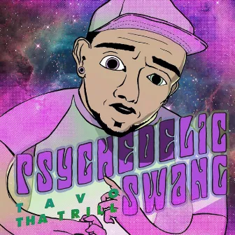 Psychedelic Swang by Tavo tha Trill