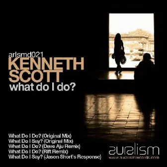 What Do I Do? by Kenneth Scott