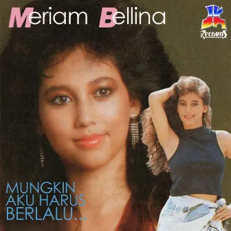 Mungkin Aku Harus Berlalu by Meriam Bellina