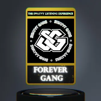 Swayvy Gang Presents : Forever Gang by Swayvy Gang Entertainment