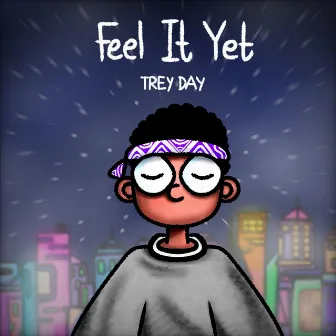 Feel It Yet by Trey Day