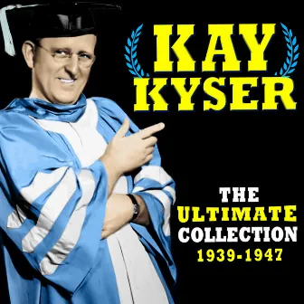 The Ultimate Collection (1939-1947) by Kay Kyser