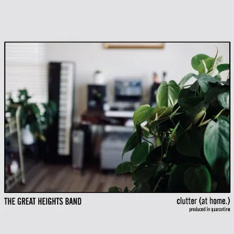 Clutter (At Home.) by The Great Heights Band