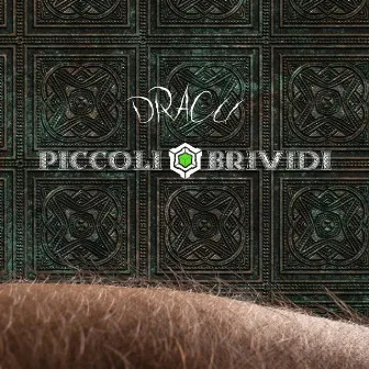 Piccoli Brividi by DRACU