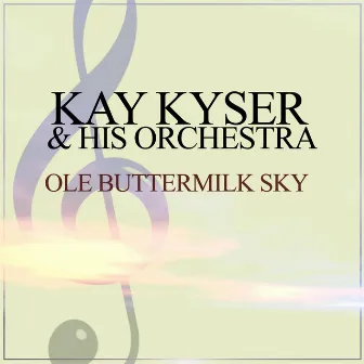 Ole Buttermilk Sky by Kay Kyser & His Orchestra