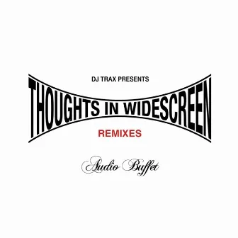 Thoughts In Widescreen (Remixes) by DJ Trax