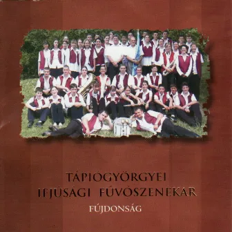 Orchestra - Fújdonság - Music for Wind from Hungarian Orchestra Fujdonsag by Tápiógyörgyei Ifjúsági Fúvószenekar